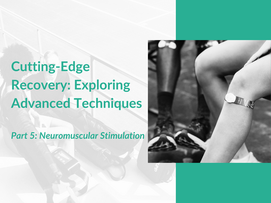 Cutting Edge Recovery: Exploring Advanced Techniques Part 5: Neuro-Muscular Electrical Stimulation